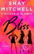 Bliss - Shay Mitchell, Michaela Blaney, St. Martins Griffin, 2015