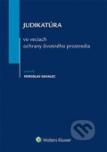 Judikatúra vo veciach ochrany životného prostredia - Miroslav Gavalec, Wolters Kluwer, 2015