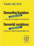 Kniha: Dismantling socialism : a preliminary report : ( road to market economy II ) = Demontáž socialismu : předběžná zpráva : (cesta k tržní ekonomice II) (Václav Klaus). , 1992