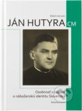 Kniha: Ján Hutyra CM : osobnosť v zápase o náboženskú identitu Slovenska (Lúč). Lúč, 2020