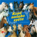Kniha: Koně našeho světa : encyklopedie koňských plemen (Cynthia McFarland). , 2009
