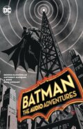 Kniha: Batman: The Audio Adventures (Dennis McNicholas). DC Comics, 2023
