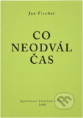 Kniha: Co neodvál čas : sbírka povídek (Jan Fišer). , 2008