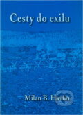 Kniha: Cesty do exilu (Milan B. Havlín). ATELIER IM, 2006