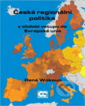 Kniha: Česká regionální politika v období vstupu do Evropské unie (René Wokoun). Oeconomica, 2003