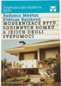 Kniha: Modernizace bytů, rodinných domků a jejich okolí svépomocí (Radomír Měšťan a Květuše Baziková). SNTL, 1990