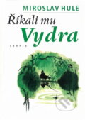Kniha: Říkali mu Vydra (Miroslav Hule). Carpio, 1999