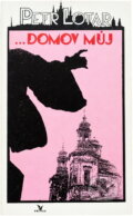Kniha: --domov můj (Petr Lotar). Primus, 1993