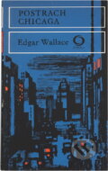 Kniha: Postrach Chicaga (Edgar Wallace). Svoboda, 1973