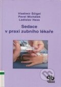 Kniha: Sedace v praxi zubního lékaře (Vladimír Ščigel, Pavel Michálek a Ladislav Hess). Quintessenz, 2007