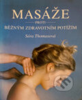 Kniha: Masáže proti běžným zdravotním potížím (Sara Thomas). , 1995