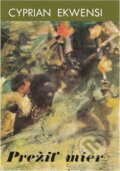 Kniha: Prežiť mier (Cyprian Ekwensi). Slovenský spisovateľ, 1982