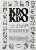 Kniha: Kdo byl kdo v našich dějinách do roku 1918 (Libri). Libri, 1996