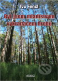 Kniha: Byl jsem mladistvým vykradačem hrobů (Ivo Fencl). Nava, 2023