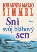 Kniha: Sni svůj bláhový sen (Johannes Mario Simmel). Ikar, 1997