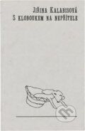 Kniha: S kloboukem na nepřítele (Jiřina Kalabisová). , 2005