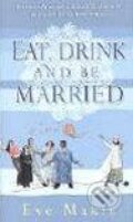 Kniha: Eat, Drink and be Married (Eve Makis). Black Swan, 2005