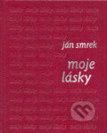 Moje lásky - Ján Smrek, Slovenský spisovateľ, 2005