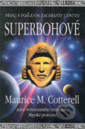 Superbohové - Maurice M. Cotterell, Pragma, 2005