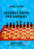 Kniha: Učebnice šachu pro samouky - začátečníci (Karel Pliska). Ing. Karel Pliska, 2006