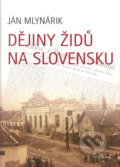 Dějiny Židů na Slovensku - Ján Mlynárik, Academia, 2005