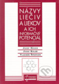Názvy liečiv a liekov a ich informačný potenciál - Jozef Heger, Jozef Kolář a kolektív, Osveta, 2005