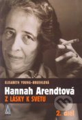 Hannah Arendtová Z lásky k svetu 2. diel - Elisabeth Young-Bruehlová, Agora, 2005