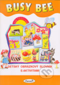 Busy Bee: Detský obrázkový slovník - Mária Matoušková a kolektív, Juvenia Education Studio, 2000