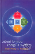 Léčení formou, energií a světlem - Tenzin Wangyal Rinpočhe, DharmaGaia, 2005