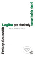 Logika pro studenty humanitních oborů - Druhé rozšířené vydání - Prokop Sousedík, Vyšehrad, 2001