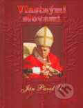 Vlastnými slovami - Karol Wojtyla - svätý Ján Pavol II., Dobrá kniha, 2005