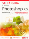 Velká kniha k Adobe Photoshop CS - Ben Willmore, Computer Press, 2005