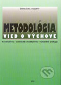 Kniha: Metodológia vied o výchove (Štefan Švec a kolektív). IRIS, 1998