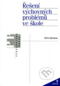 Kniha: Řešení výchovných problémů ve škole (Chris Kyriacou). Portál, 2005