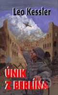 Kniha: Únik z Berlína (Leo Kessler). Baronet, 2005