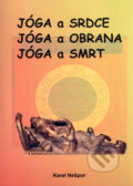 Kniha: Jóga a srdce, jóga a obrana, jóga a smrt (Karel Nešpor). Oftis, 2005