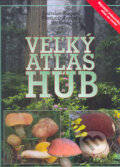 Veľký atlas húb - Ladislav Hagara, Vladimír Antonín, Jiří Baier, 2005