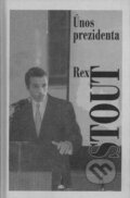 Kniha: Únos prezidenta (Rex Stout). Nakladatelství Oddych, 2003
