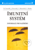 Imunitní systém - informace pro každého - Miroslav Ferenčík, Jozef Rovenský, Yehuda Shoenfeld, Vladimír Maťha, Grada, 2005