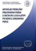 Aktuálne problémy pracovného práva a sociálnej legislatívy po novele zákonníka práce, Vysoká škola Danubius, 2012