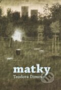 Kniha: Matky (Teodora Dimova). Petr Štengl, 2015