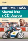Bohumil Staša: Slavná léta s ČZ i Jawou - Jiří Wohlmuth, 2015