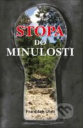 Kniha: Stopa do minulosti (František Uher). Akcent, 2015