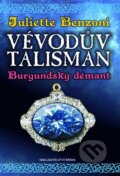 Vévodův talisman 2: Burgundský démant - Juliette Benzoni, Brána, 2015