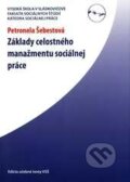 Základy celostného manažmentu sociálnej práce - Petronela Šebestová, Vysoká škola Danubius, 2010