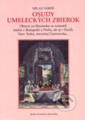 Kniha: Osudy umeleckých zbierok (Milan Vároš). Vydavateľstvo Spolku slovenských spisovateľov, 2015