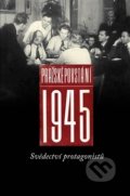 Pražské povstání 1945 - Pavel Machotka, Ústav T. G. Masaryka, 2015