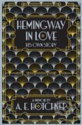 Hemingway in Love - A.E. Hotchner, Picador, 2015