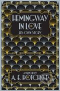 Kniha: Hemingway in Love (A.E. Hotchner). Picador, 2015