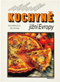 Kniha: Kuchyně jižní Evropy : Francie, Portugalsko, Španělsko, Itálie, Řecko, Jugoslávie, Bulharsko (František Šulc a Jiří Šourek). Merkur, 1992